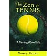 The Zen of Tennis: A Winning Way of Life by Nancy Koran