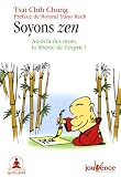 Soyons zen : Au-delà des mots, la liberté de l\'esprit