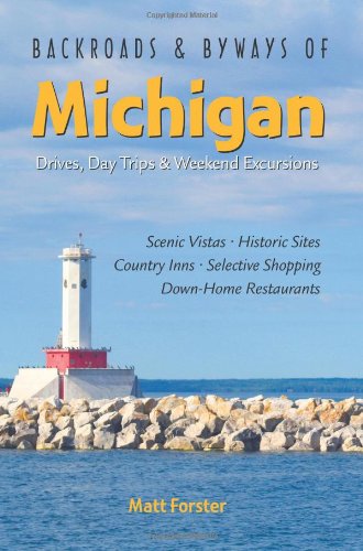 Backroads & Byways of Michigan: Drives, Day Trips & Weekend Excursions (Backroads & Byways)