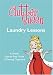 Clutter Queen Laundry Lessons: A Simple Step-By-Step Guide to Getting Organized