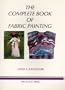 The Complete Book of Fabric Painting