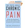 The Truth about Chronic Pain: Patients and Professionals on How to Face It, Understand It, Overcome It