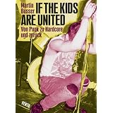 If the kids are united: Von Punk zu Hardcore und zur�ckvon "Martin B�sser"