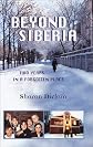 Beyond Siberia: Two Years in a Forgotten Place