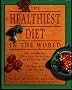The Healthiest Diet in the World: A Cookbook and Mentor