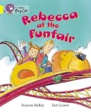 Collins Big Cat - Rebecca at the Funfair: Band 03/Yellow