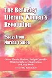 img - for The Berkeley Literary Women's Revolution: Essays from Marsha's Salon book / textbook / text book