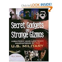 Secret Gadgets and Strange Gizmos: High-Tech (and Low-Tech) Innovations of the U.S. Military