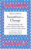 Books : Incentives for Change: Motivating People with Autism Spectrum Disorders to Learn and Gain Independence