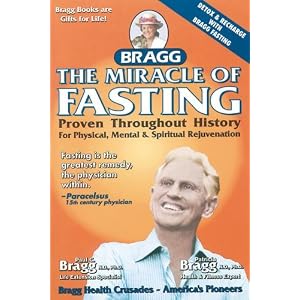 Click here to buy The Miracle of Fasting, 51th Edition: Proven Throughout History for Physical,... by Patricia Bragg and Paul C. Bragg.