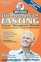 The Miracle of Fasting: Proven Throughout History for Physical, Mental & Spiritual Rejuvenation