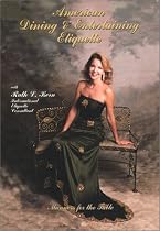 American Dining and Entertaining Etiquette; Manners for the Table