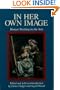 In Her Own Image: Women Working in the Arts (Women's Lives-Women's Work Series)