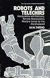 Robots and telechirs : manipulators with memory : remote manipulators : machine limbs for the handicapped