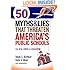 50 Myths and Lies That Threaten America's Public Schools: The Real Crisis in Education