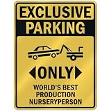 EXCLUSIVE PARKING  ONLY WORLD'S BEST PRODUCTION NURSERYPERSON  PARKING SIGN OCCUPATIONS