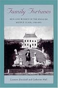 Family Fortunes: Men and Women of the English Middle Class, 1780-1850 (Women in Culture and Society Series)