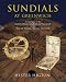 Sundials
at
Greenwich:
A
Catalogue
of
the
Sundials,
Nocturnals
and
Horary
Quadrants
in
the
National
Maritime
Museum,
Greenwich