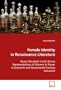 Female Identity in Renaissance Literature: Queen Elizabeth I and Literary Representations of Women in Power in Sixteenth and Seventeenth-Century Literature