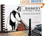 Banksy Locations & Tours: A Collection of Graffiti Locations and Photographs in London, England (PM Press)