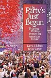 The Party`s Just Begun: Shaping Political Parties for America`s Future (2nd Edition)