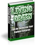 Living Green! Tips For Reducing Your Carbon Footprint