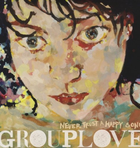 Album Art for Never Trust a Happy Song by Grouplove