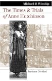 The Times and Trials of Anne Hutchinson: Puritans Divided (Landmark Law Cases & American Society) (Landmark Law Cases and American Society)