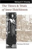 The Times And Trials Of Anne Hutchinson: Puritans Divided (Landmark Law Cases & American Society)