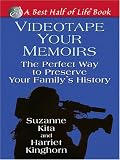 Videotape Your Memoirs: The Perfect Way To Preserve Your Family's History