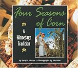 Four Seasons of Corn: A Winnebago Tradition (We Are Still Here) Four Seasons of Corn: A Winnebago Tradition (We Are Still Here)