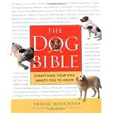 The Dog Bible: Everything Your Dog Wants You to Know
