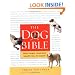 The Dog Bible: Everything Your Dog Wants You to Know