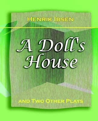 A Doll's House and Two Other Plays