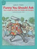 Funny You Should Ask: How to Make Up Jokes and Riddles with Wordplay (Clarion nonfiction)