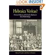 Hebraica Veritas?: Christian Hebraists and the Study of Judaism in Early Modern Europe (Jewish Culture and Contexts) by Allison P. Coudert and Jeffrey S. Shoulson