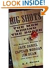 Big Shots: The Men Behind the Booze
