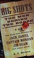 Big Shots: The Men Behind the Booze