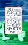 101 Things Parents Should Know Before Volunteering to Coach Their Kids' Sports Teams
