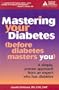 Mastering Your Diabetes : A Simple Plan for Taking Control of your Health