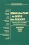 Using the Past to Serve the Present: Historiography and Politics in Contemporary China (Contemporary China Papers)