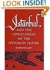 Istanbul and the Civilization of the Ottoman Empire (Centers of Civilization)