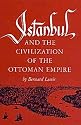 Istanbul and the Civilization of the Ottoman Empire (Centers of Civilization Series)