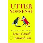 Utter Nonsense: Selected Poems of Lewis Carroll and Edward Lear book cover