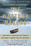 The Weather Makers : How Man Is Changing the Climate and What It Means for Life on Earth