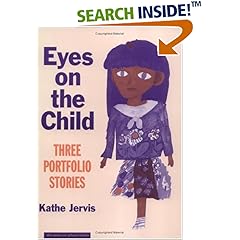 Eyes on the Child: Three Portfolio Stories (The Series on School Reform)