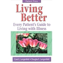 Living Better : Every Patient's Guide to Living with Illness