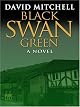 Black Swan Green: A Novel