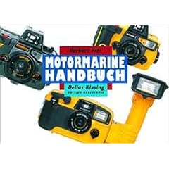 Motormarine Handbuch: Ein Leitfaden f�r den praxisgerechten Einsatz des weltweit verbreitetsten UW-Fotosystems
