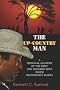 The Up-Country Man - A personal account of the first one hundred days inside secessionist Biafra
